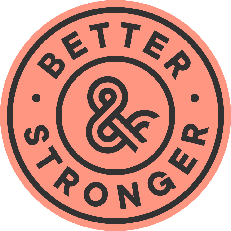 Better & Stronger