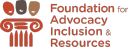 Foundation for Advocacy Inclusion and Resources