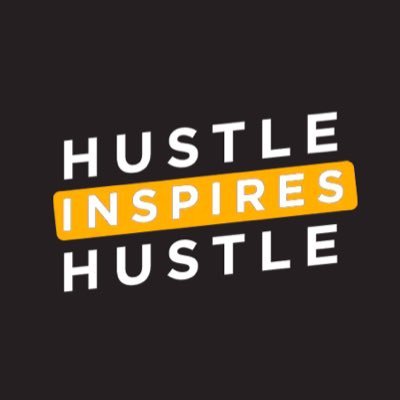 Hustle Inspires Hustle