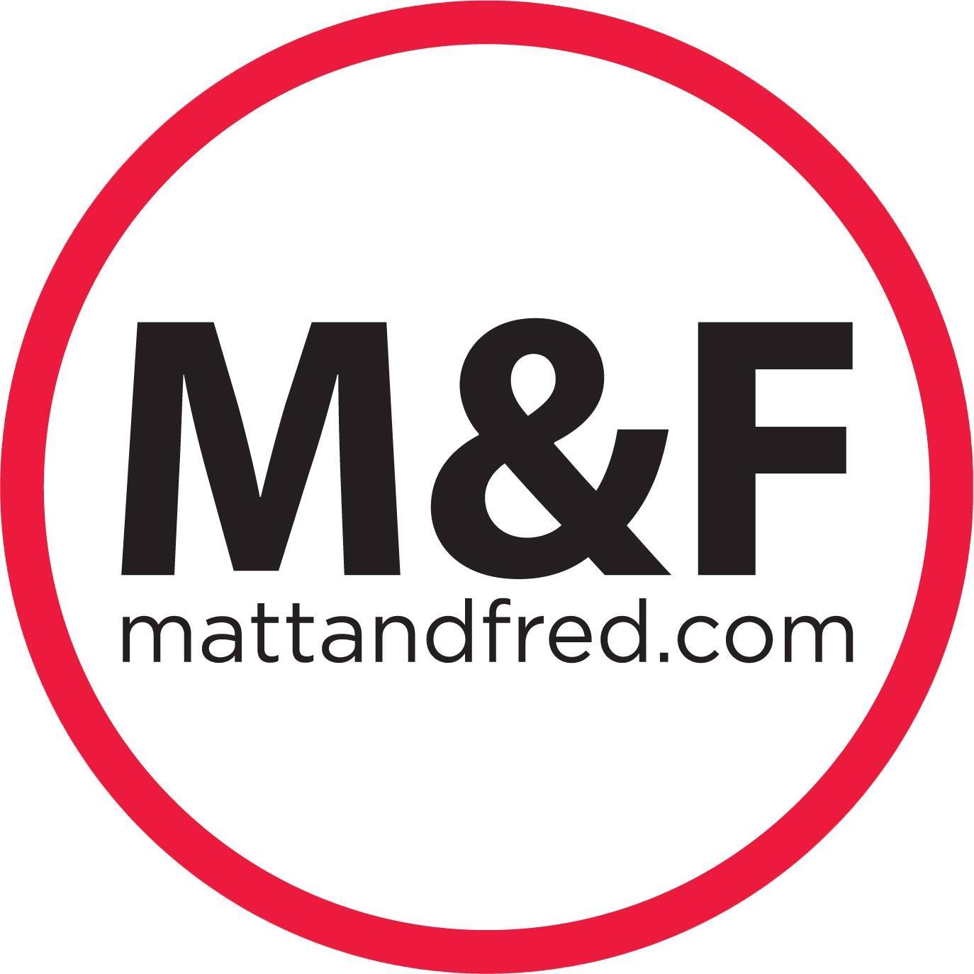 Matt & Fred Matt & Fred