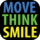 MOVE THINK SMILE