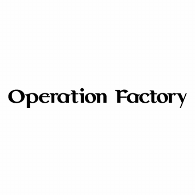 OPERATION FACTORY