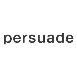 Persuade