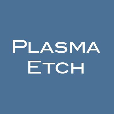 Plasma Etch