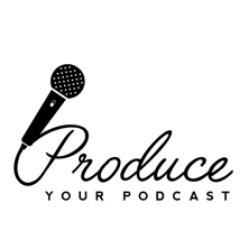 Produce Your Podcast