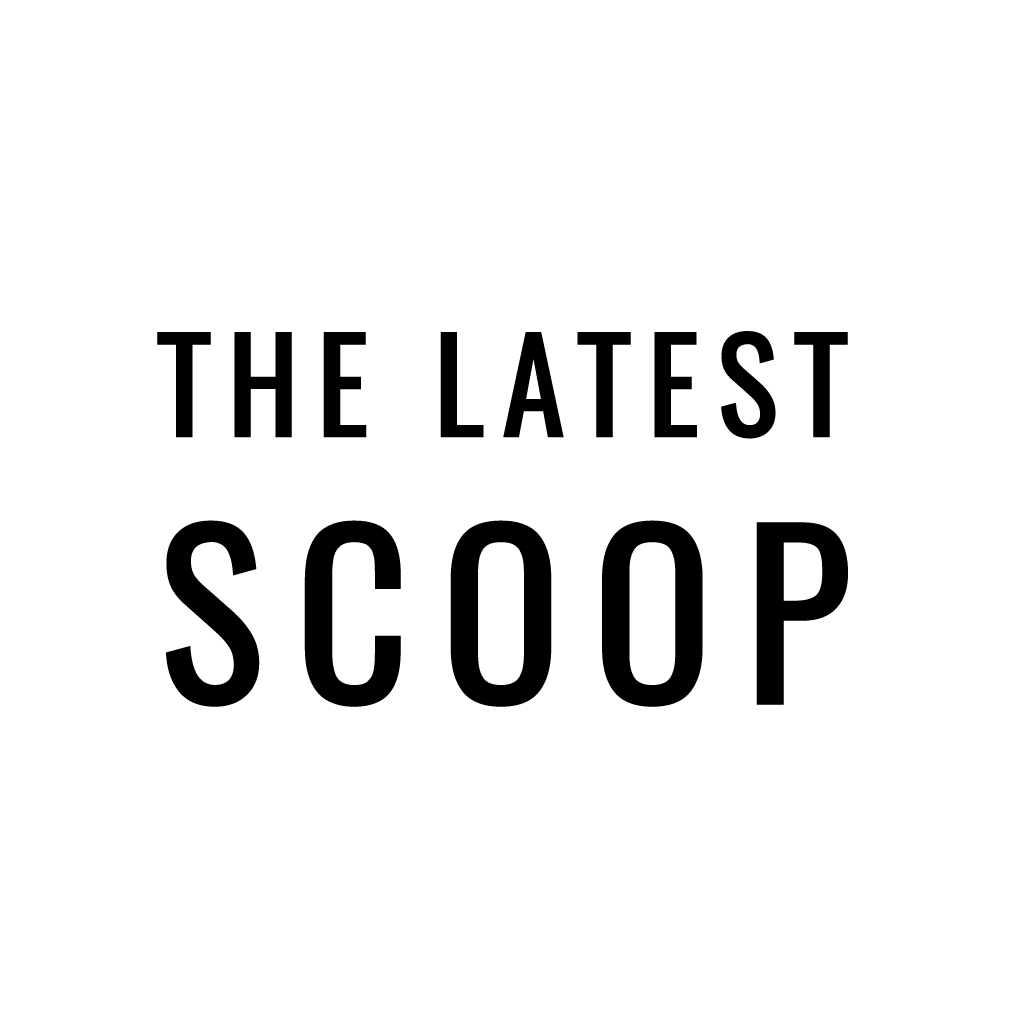 The Latest Scoop