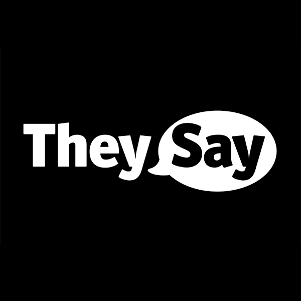 They Say