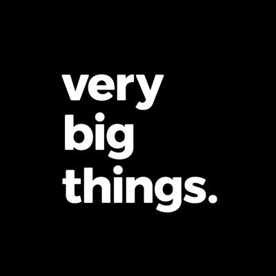 Very Big Things.