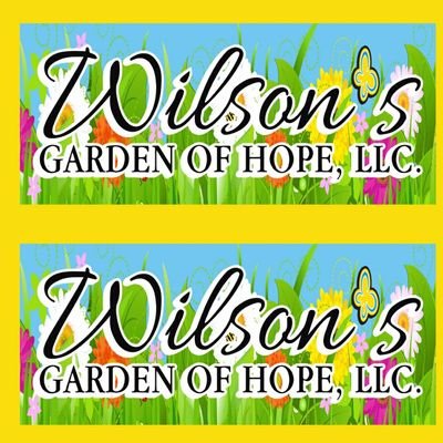 WILSON'S GARDEN OF HOPE WILSON'S GARDEN OF HOPE